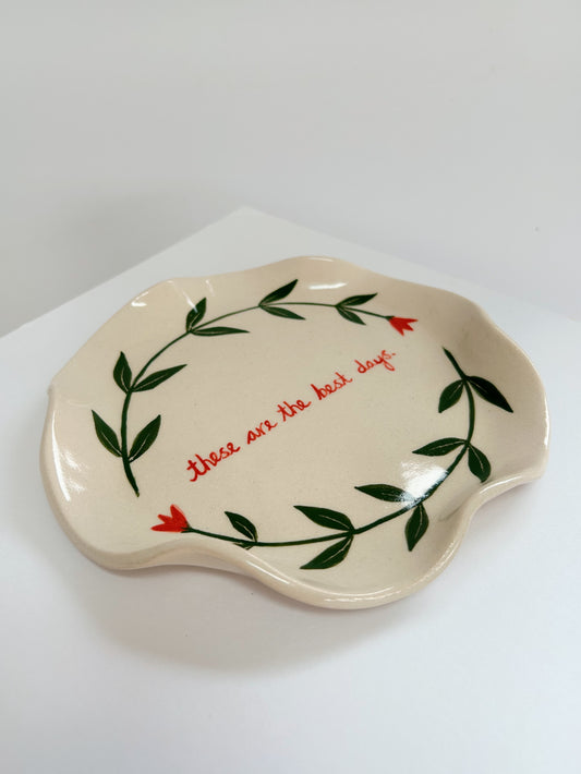 These Are The Best Days Handmade Plate